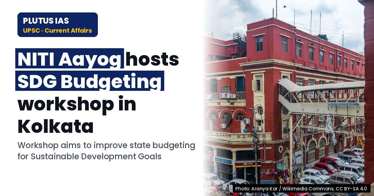 NITI Aayog Hosts SDG Budgeting Workshop in Kolkata for State Support