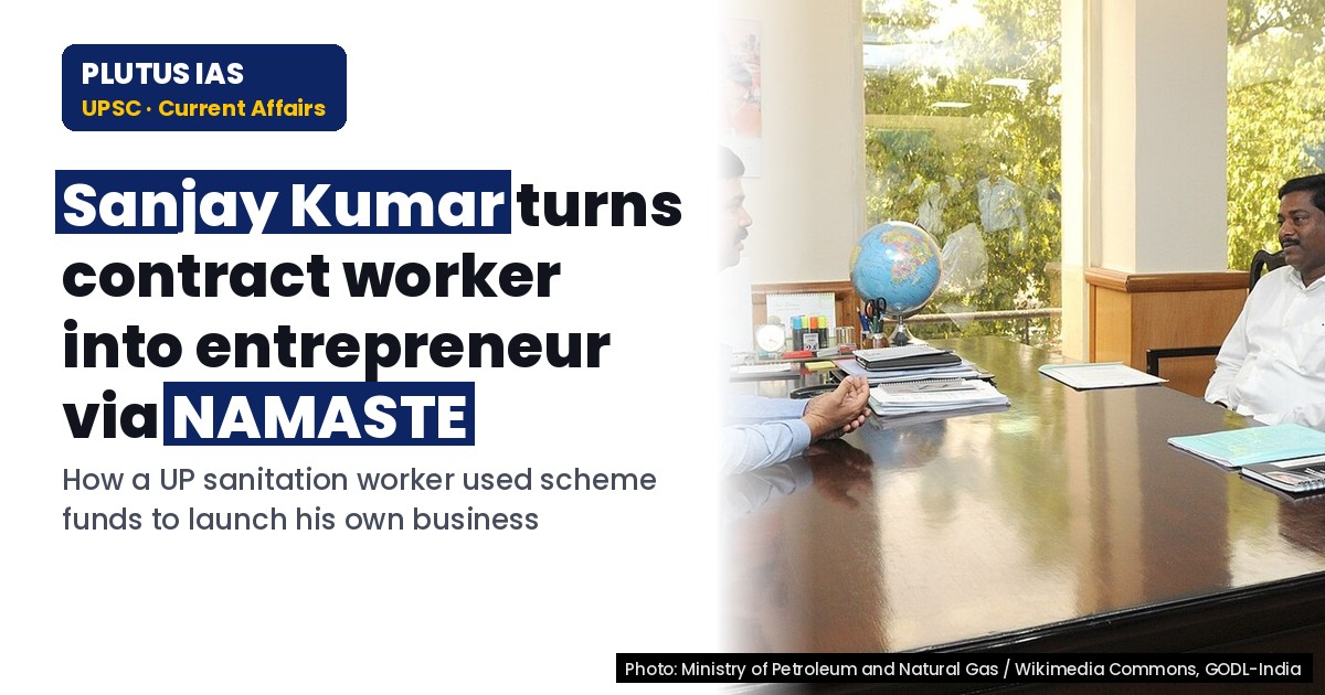 UPSC: How NAMASTE Scheme Turned Contract Worker into Entrepreneur