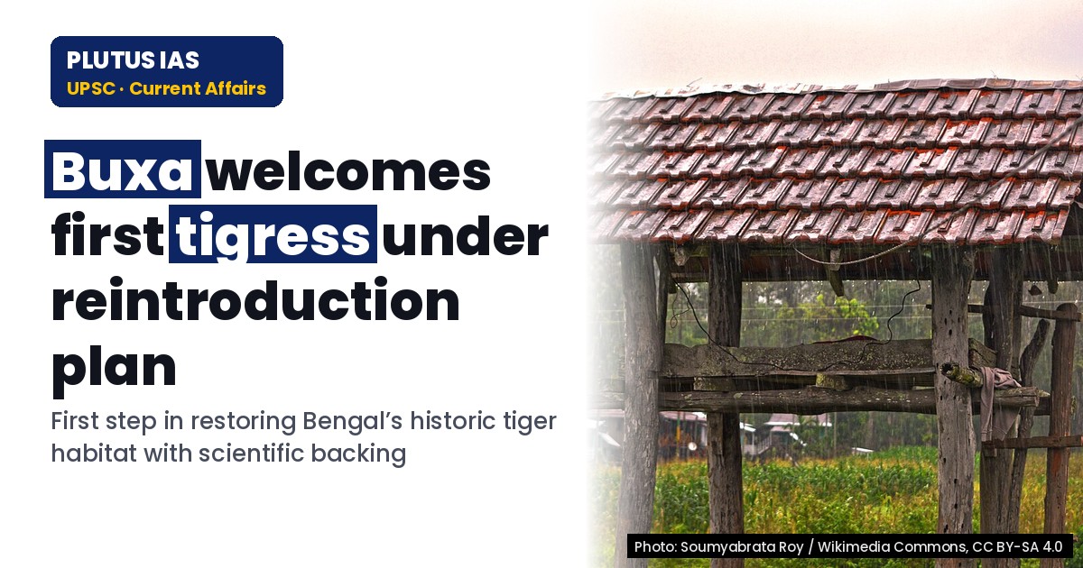 Buxa Tiger Reserve Welcomes First Tigress Under Tiger Reintroduction Program