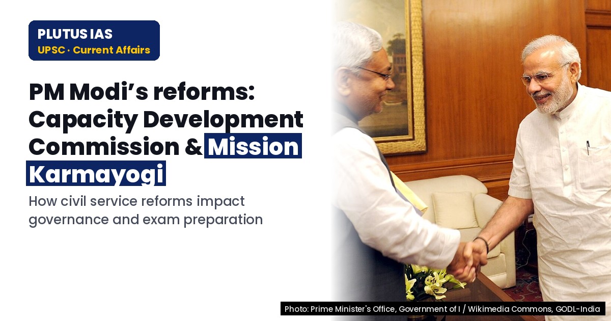 PM Modi’s Vision: Capacity Building Commission & Mission Karmayogi for Civil Services