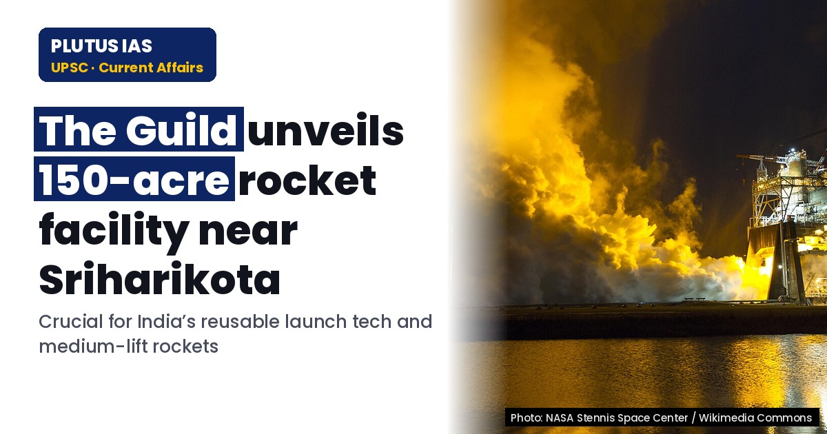 The Guild’s 150-acre rocket facility: Key for India’s reusable launch tech