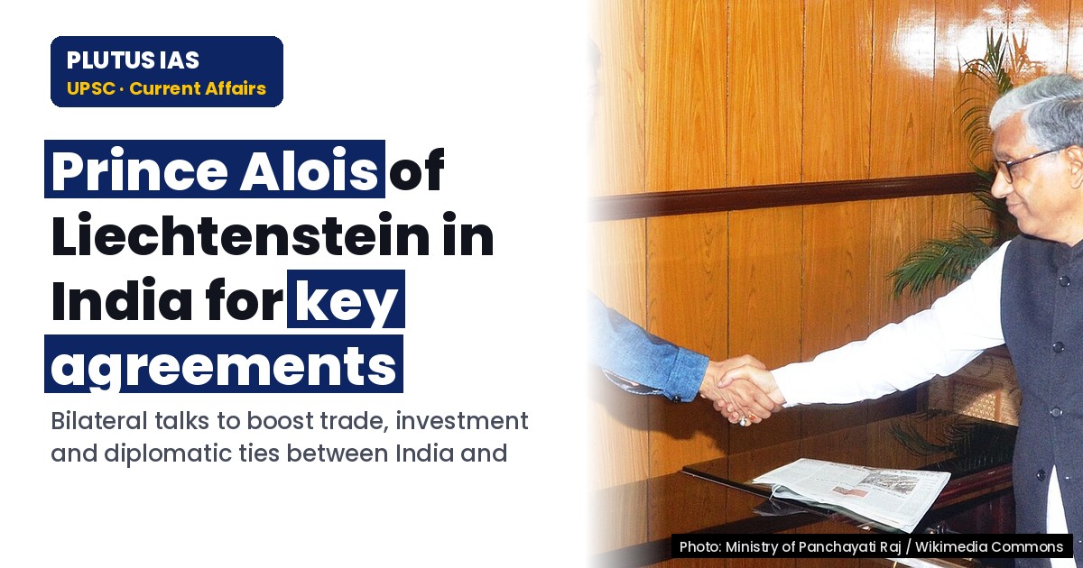 Liechtenstein Prince’s India Visit: Key Agreements & Bilateral Focus