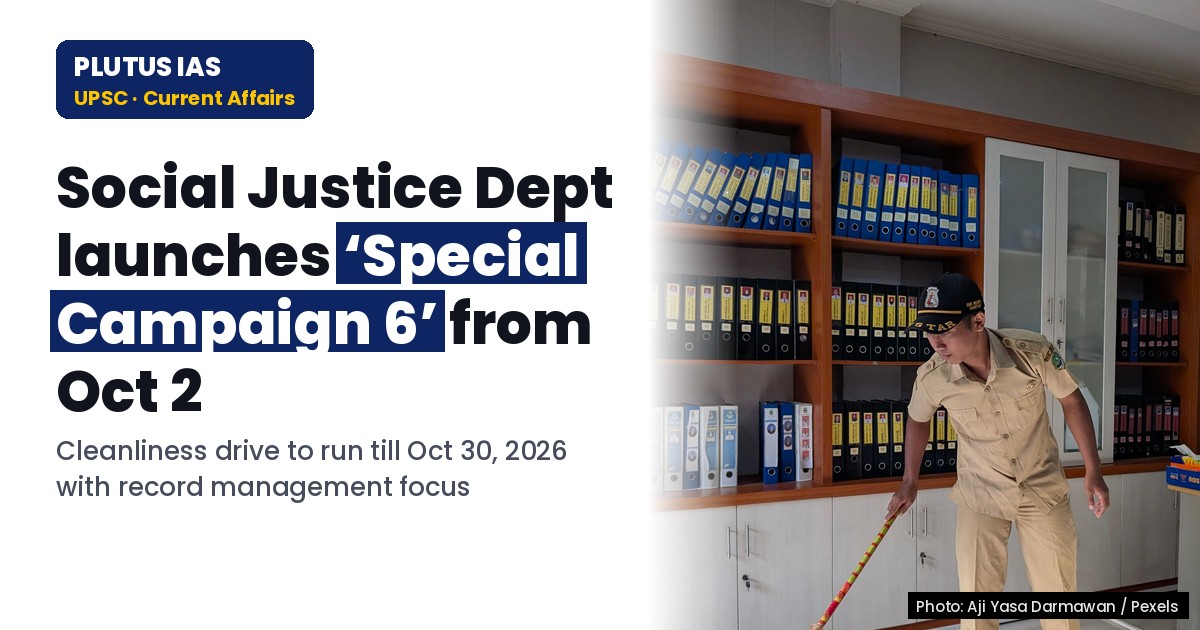 UPSC Focus: Social Justice Dept's Special Campaign 6 for Cleanliness & Governance