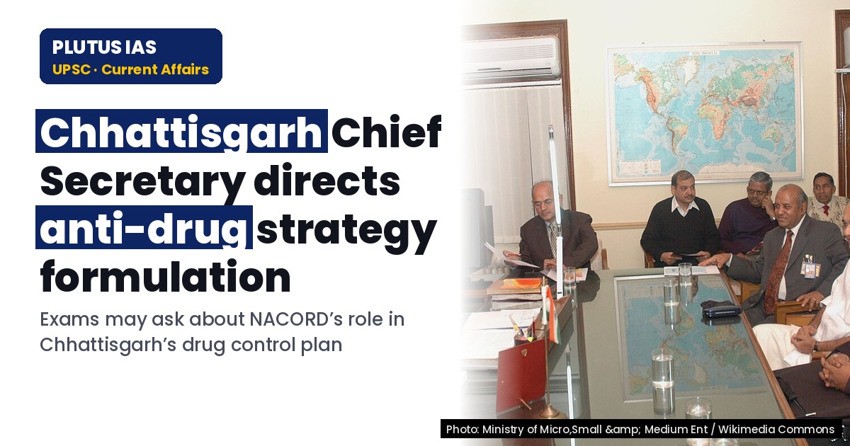 Chhattisgarh to Formulate Anti-Drug Strategy: Key Steps for UPSC & PCS
