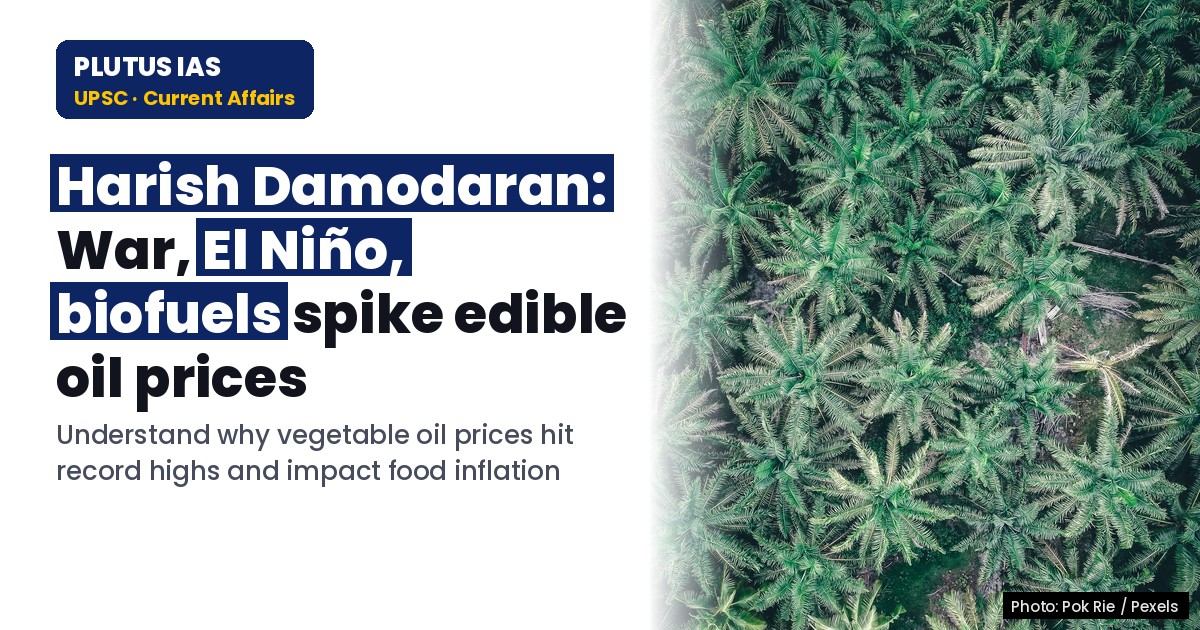 Why Edible Oils Face Severe Food Inflation: War, El Niño & Biofuels Explained