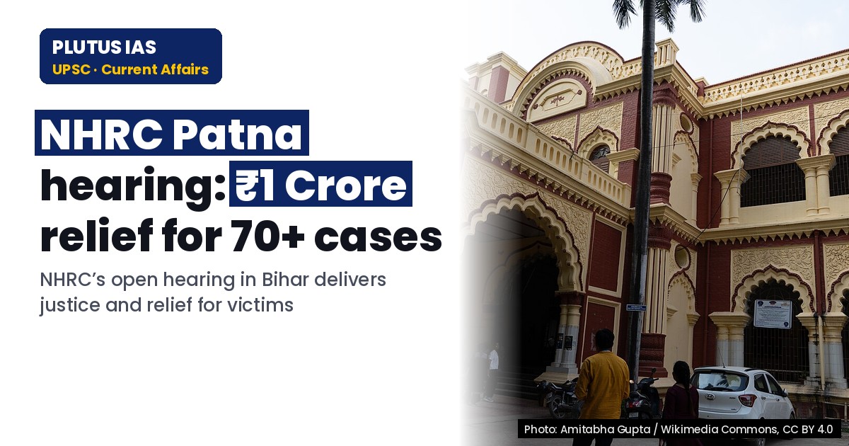 NHRC Bihar Open Hearing: 70+ Cases, ₹1 Crore Relief Disbursed