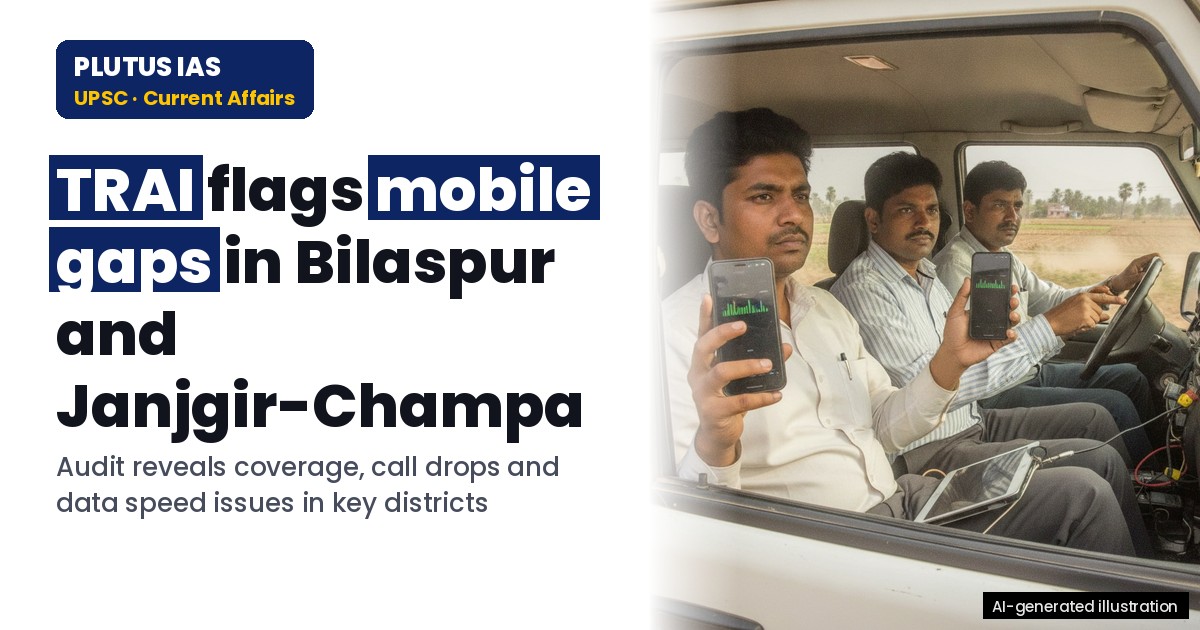 TRAI’s Mobile Network Audit in Bilaspur & Janjgir-Champa: Key Findings for UPSC