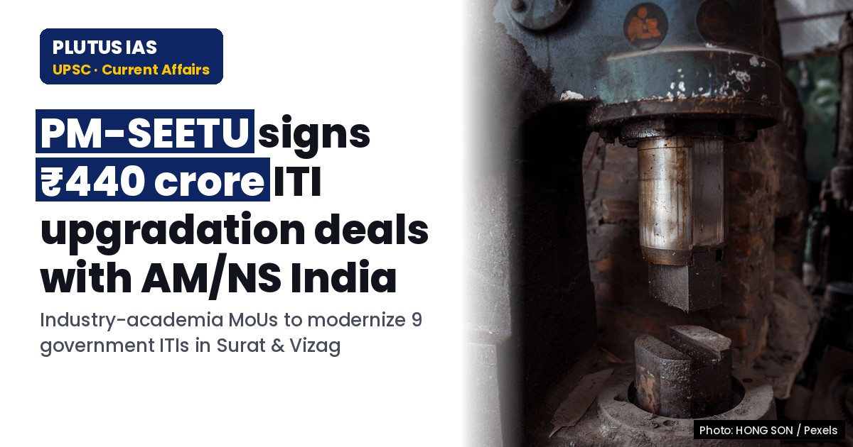 PM-SEETU signs MoUs for ITI upgradation in Surat & Visakhapatnam clusters