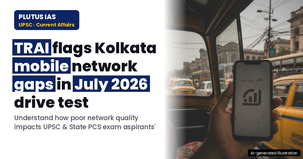 TRAI’s Kolkata Mobile Network Quality Report: Key Findings for UPSC & State PCS