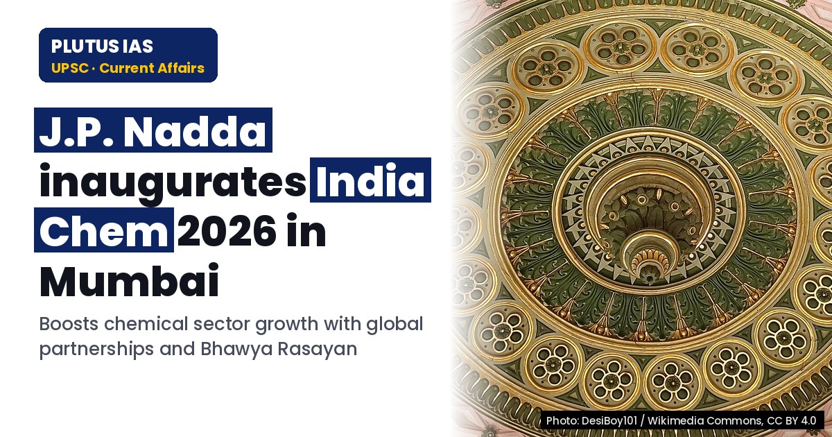 UPSC Focus: India Chem 2026 Inaugurated by J.P. Nadda in Mumbai