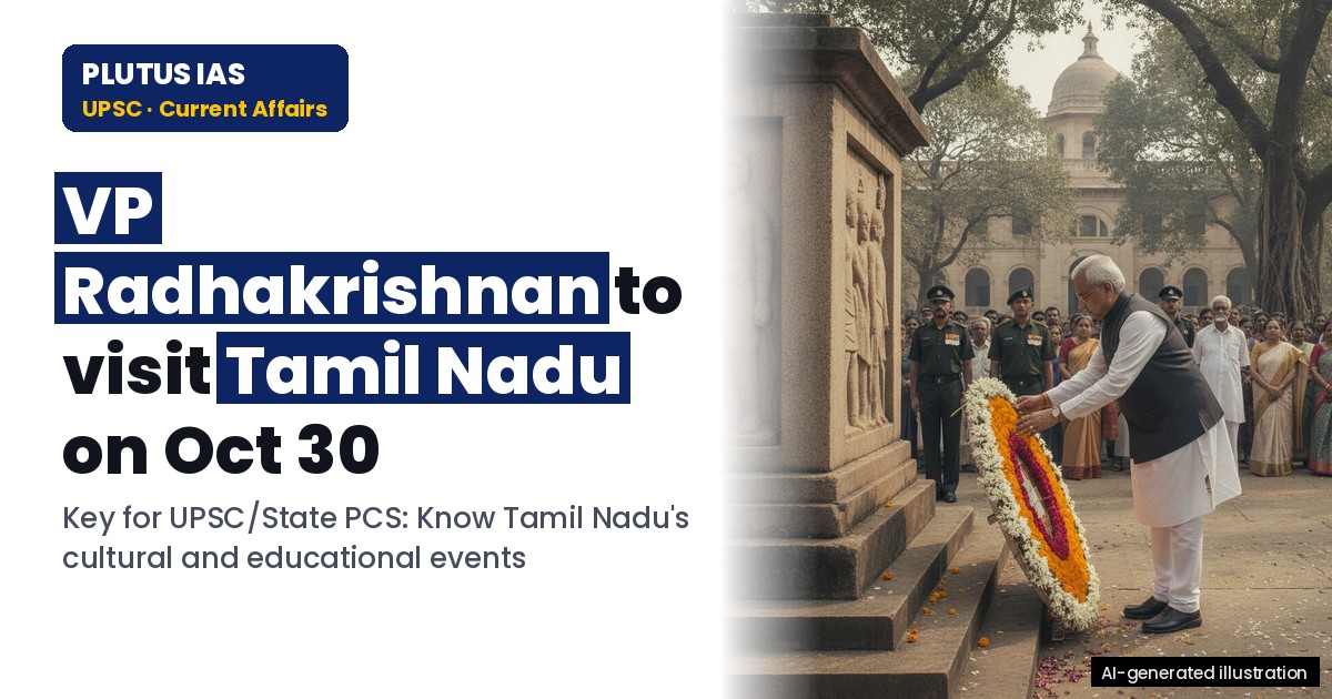 VP Radhakrishnan to visit Tamil Nadu on Oct 30: Key events & significance